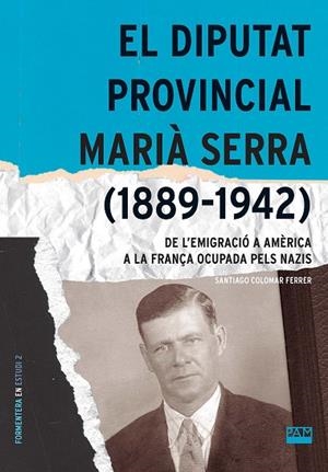 EL DIPUTAT PROVINCIAL MARIÀ SERRA (1889-1942) | 9788491913566 | COLOMAR FERRER, SANTIAGO