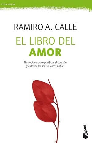EL LIBRO DEL AMOR. NARRACIONES PARA PACIFICAR EL CORAZON Y CULTIVAR LOS SENTIMIENTOS NOBLES | 9788427044746 | CALLE, RAMIRO A.