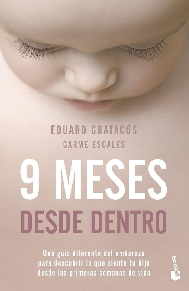 9 MESES DESDE DENTRO. UNA GUÍA DIFERENTE DEL EMBARAZO PARA DESCUBRIR LO QUE SIENTE TU HIJO DESDE LAS PRIMERAS SEMANAS DE VIDA | 9788408246565 | GRATACÓS SOLSONA, EDUARD