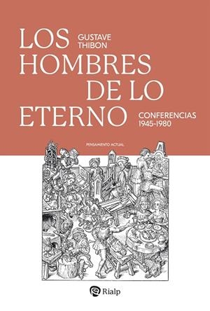 LOS HOMBRES DE LO ETERNO. CONFERENCIAS 1945-1980 | 9788432166310 | THIBON, GUSTAVE