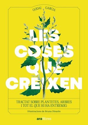 LES COSES QUE CREIXEN. TRACTAT SOBRE PLANTES, ARBRES I TOT EL QUE HI HA ENTREMIG | 9788411731355 | GARCÍA, GODAI