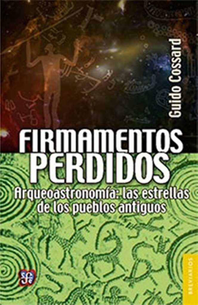 FIRMAMENTOS PERDIDOS ARQUEOASTRONOMIA | 9786071622334 | GUIDO COSSARD