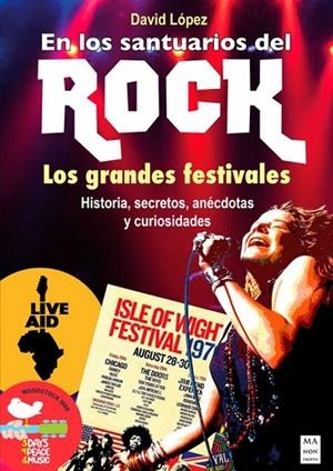 EN LOS SANTUARIOS DEL ROCK LOS GRANDES FESTIVALES: HISTORIA, SECRETOS, ANÉCDOTAS Y CURIOSIDADES | 9788410459144 | LÓPEZ PÉREZ, DAVID JESÚS