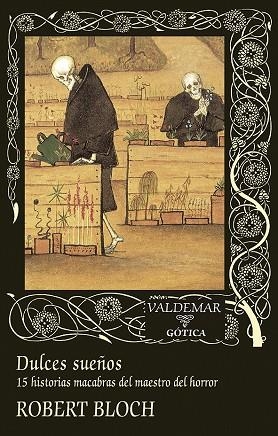 DULCES SUEÑOS... 15 HISTORIAS MACABRAS DEL MAESTRO DEL HORROR | 9788477029656 | BLOCH, ROBERT