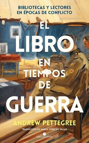 EL LIBRO EN TIEMPOS DE GUERRA BIBLIOTECAS Y LECTORES EN ÉPOCAS DE CONFLICTO | 9788412901252 | PETTEGREE, ANDREW