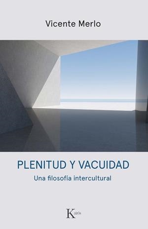 PLENITUD Y VACUIDAD UNA FILOSOFÍA INTERCULTURAL | 9788411213424 | MERLO LILLO, VICENTE