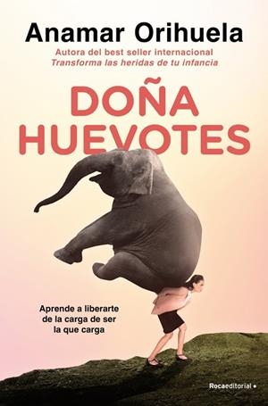DOÑA HUEVOTES APRENDE A LIBERARTE DE LA CARGA DE SER LA QUE CARGA | 9788410096790 | ORIHUELA, ANAMAR