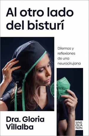 AL OTRO LADO DEL BISTURÍ DILEMAS Y REFLEXIONES DE UNA NEUROCIRUJANA | 9788466679367 | VILLALBA, DRA. GLORIA