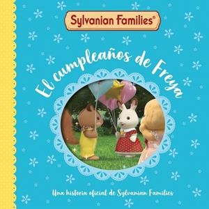 EL CUMPLEAÑOS DE FREYA SYLVANIAN FAMILIES. UN CUENTO - | 9788448870133 | SYLVANIAN FAMILIES