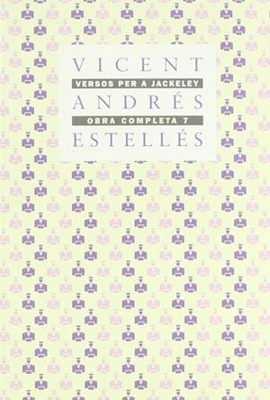 VERSOS PER A JACKELEY OBRA COMPLETA 7 | 9788475020662 | ESTELLES,VICENT ANDRES