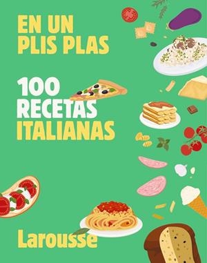 100 RECETAS ITALIANAS EN UN PLIS PLAS | 9788410124851 | LAROUSSE EDITORIAL
