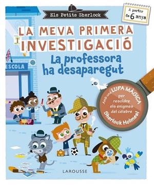 ELS PETITS SHERLOCK. LA MEVA PRIMERA INVESTIGACIÓ. LA PROFESSORA HA DESAPAREGUT | 9788410124929 | LEBRUN, SANDRA