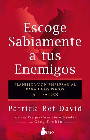 ESCOGE SABIAMENTE A TUS ENEMIGOS. PLANIFICACIÓN EMPRESARIAL PARA UNOS POCOS AUDACES | 9788410335264 | BET-DAVID, PATRICK