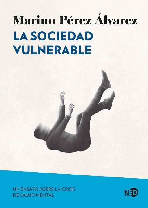 LA SOCIEDAD VULNERABLE. UN ENSAYO SOBRE LA CRISIS DE SALUD MENTAL | 9788419407351 | PÉREZ ÁLVAREZ, MARINO