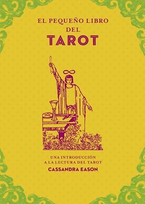 EL PEQUEÑO LIBRO DEL TAROT. UNA INTRODUCCIÓN A LA LECTURA DEL TAROT | 9788441442856 | EASON, CASSANDRA