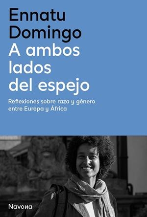 A AMBOS LADOS DEL ESPEJO. REFLEXIONES SOBRE RAZA Y GENERO ENTRE EUROPA Y AFRICA | 9788410180338 | DOMINGO, ENNATU