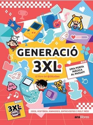 GENERACIÓ 3XL UNA PORTA MAGICA AL PASSAT! JOCS, HISTORIA, KARAOKES,ENTREVISTES I MOLT MES! | 9788411731362 | @3XLVIBES