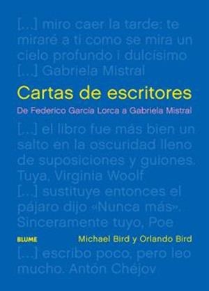 CARTAS DE ESCRITORES. DE FEDERICO GARCÍA LORCA A GABRIELA MISTRAL | 9788410268418 | BIRD, MICHAEL / BIRD, ORLANDO