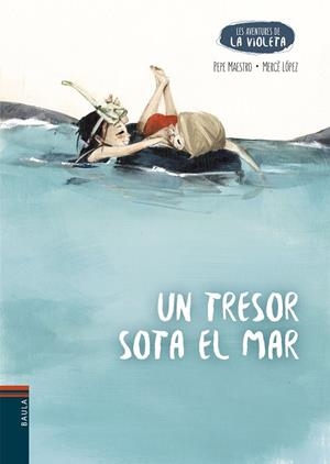 UN TRESOR SOTA EL MAR. LES AVENTURES DE LA VIOLETA 6 | 9788447953943 | MAESTRO SARRIÓN, PEPE