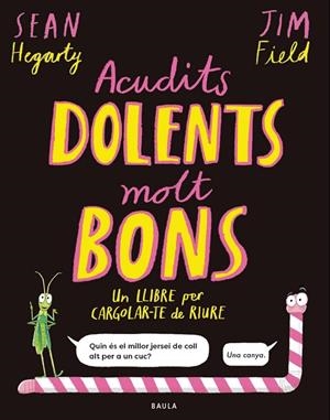 ACUDITS DOLENTS MOLT BONS. UN LLIBRE PER CARGOLAR-TE DE RIURE | 9788447953714 | HEGARTY, SEAN