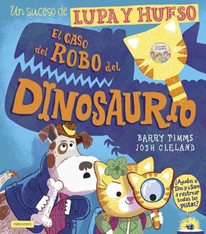 EL CASO DEL ROBO DEL DINOSAURIO. UN SUCESO DE LUPA Y HUESO | 9788414061602 | TIMMS, BARRY