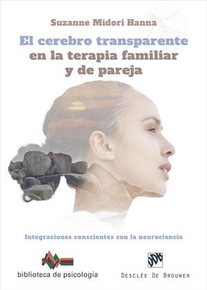 EL CEREBRO TRANSPARENTE EN LA TERAPIA FAMILIAR Y DE PAREJA. INTEGRACIONES CONSCI | 9788433031846 | HANNA, SUZANNE MIDORI