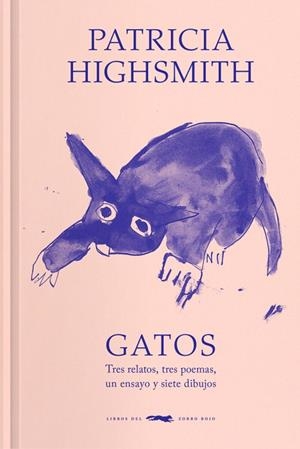 GATOS TRES RELATOS, TRES POEMAS, UN ENSAYO Y SIETE DIBUJOS | 9788412970135 | HIGHSMITH, PATRICIA