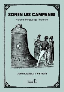 SONEN LES CAMPANES HISTÒRIA, LLENGUATGE I TRADICIÓ | 9788412798555 | SACASAS, JORDI / RIDER, NIL