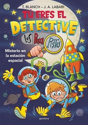 TÚ ERES EL DETECTIVE CON LOS BUSCAPISTAS 6 MISTERIO EN LA ESTACIÓN ESPACIAL | 9788410050747 | BLANCH, TERESA / LABARI, JOSÉ ÁNGEL