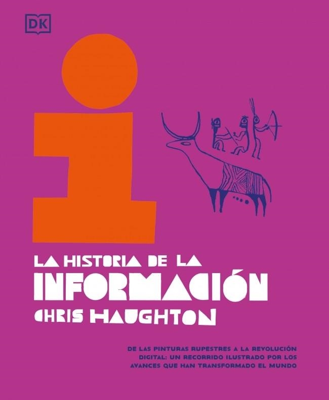 LA HISTORIA DE LA INFORMACIÓN. DE LAS PINTURAS RUPESTRES A LA REVOLUCIÓN DIGITAL: UN RECORRIDO ILUSTRADO | 9780241737453 | HAUGHTON, CHRIS