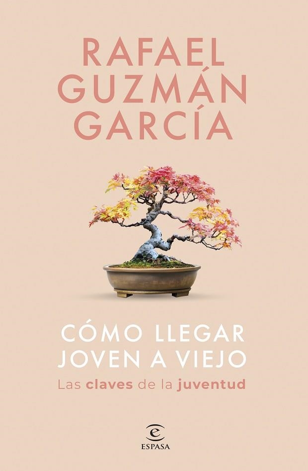 CÓMO LLEGAR JOVEN A VIEJO LAS CLAVES DE LA JUVENTUD | 9788467075533 | GUZMÁN GARCÍA, RAFAEL