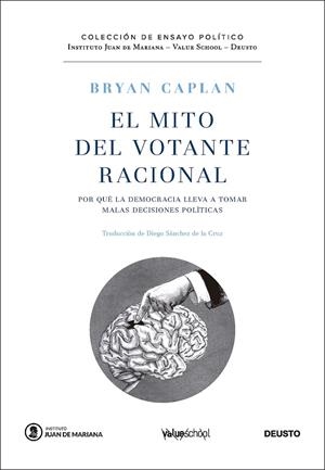 EL MITO DEL VOTANTE RACIONAL. POR QUÉ LA DEMOCRACIA LLEVA A TOMAR MALAS DECISIONES POLÍTICAS | 9788423438709 | CAPLAN, BRYAN