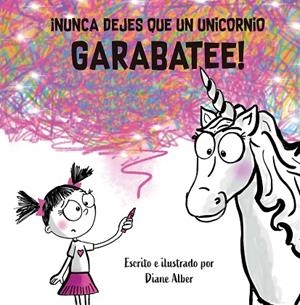 NUNCA DEJES QUE UN UNICORNIO GARABATEE | 9788491457855 | ALBER, DIANE