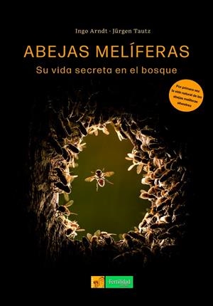 ABEJAS MELÍFERAS. SU VIDA SECRETA EN EL BOSQUE | 9788412587579 | TAUTZ, JÜRGEN / ARNDT, INGO