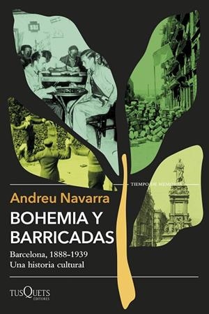 BOHEMIA Y BARRICADAS   BARCELONA 1888-1939 UNA HISTORIA CULTURAL | 9788411076074 | NAVARRA, ANDREU