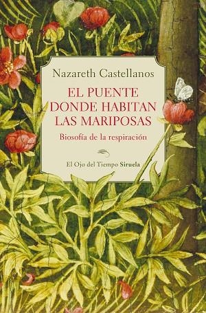EL PUENTE DONDE HABITAN LAS MARIPOSAS. BIOSOFIA DE LA RESPIRACION | 9788410415324 | CASTELLANOS, NAZARETH