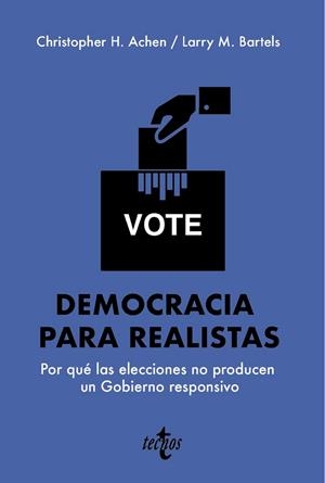 DEMOCRACIA PARA REALISTAS POR QUÉ LAS ELECCIONES NO PRODUCEN UN GOBIERNO RESPONSIVO | 9788430992249 | ACHEN, CHRISTOPHER H. / BARTELS, LARRY M.