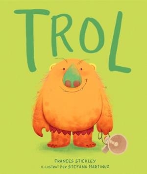 TROL (CATALÀ) (PODER DE LES PARAULES,AMOR PROPI) | 9788448870386 | STICKLEY, FRANCES