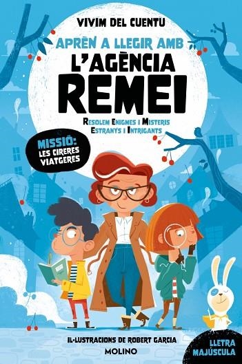 MISSIO: LES CIRERES VIATGERES APRÈN A LLEGIR AMB L'AGÈNCIA REMEI1 (RESOLEM ENIGMES I MISTERIS ESTRANYS I INTRIGANTS) MAJUSCULA | 9788427247659 | VIVIM DEL CUENTU