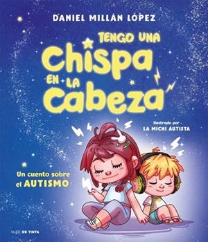 TENGO UNA CHISPA EN LA CABEZA. UN CUENTO SOBRE AUTISMO | 9788419514325 | MILLÁN LÓPEZ, DANIEL