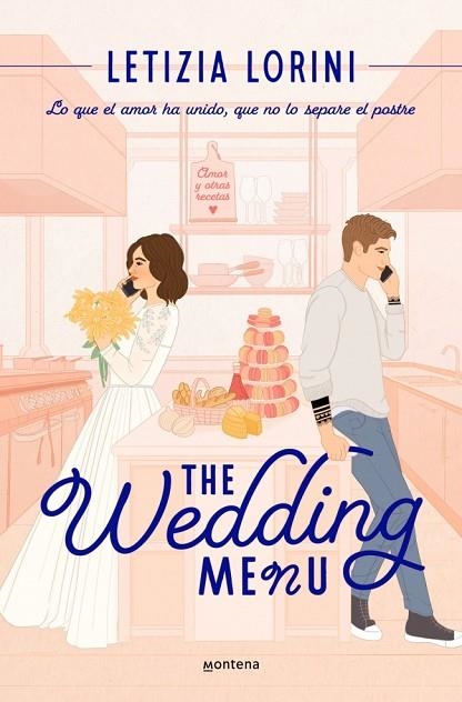 THE WEDDING MENU. QUE LO QUE EL AMOR HA UNIDO, QUE NO LO SEPARE EL POSTRE | 9788410298187 | LORINI, LETIZIA