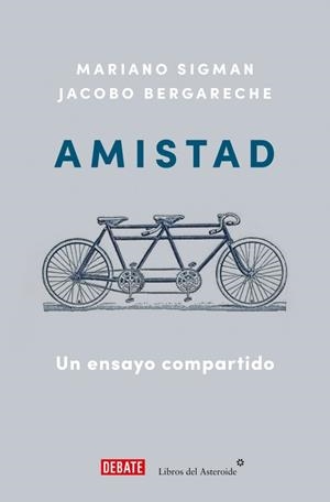 AMISTAD. UN ENSAYO COMPARTIDO | 9788410433212 | BERGARECHE, JACOBO/SIGMAN, MARIANO