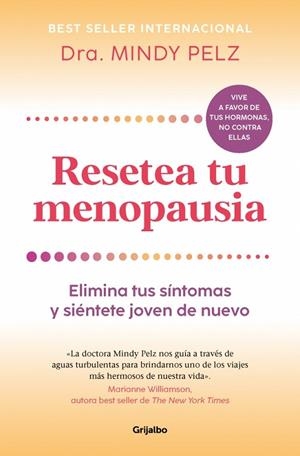 RESETEA TU MENOPAUSIA. ELIMINA TUS SÍNTOMAS Y SIÉNTETE JOVEN DE NUEVO | 9788425361333 | PELZ, DRA. MINDY