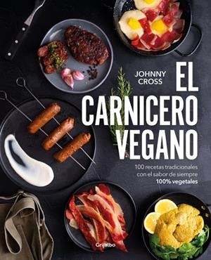 EL CARNICERO VEGANO. 100 RECETAS TRADICIONALES, CON EL SABOR DE SIEMPRE, 100% VEGETALES | 9788425368684 | CROSS (@THEVEGANGUIRI), JOHNNY