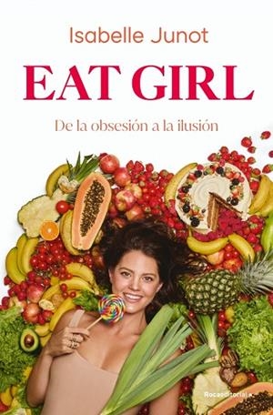 EAT GIRL. DE LA OBSESION A LA ILUSIÓN | 9788410274204 | JUNOT, ISABELLE