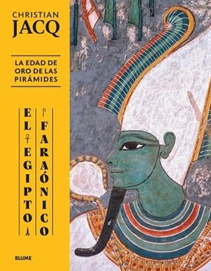 EL EGIPTO FARAÓNICO. LA EDAD DE ORO DE LAS PIRÁMIDES | 9788410469051 | JACQ, CHRISTIAN