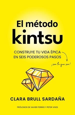 EL MÉTODO KINTSU. CONSTRUYE TU VIDA ÉPICA EN SEIS PODEROSOS PASOS | 9788412016925 | BRULL SARDAÑA, CLARA