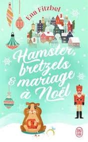HAMSTER BRETZELS ET MARIAGE A NOEL | 9782290391822 | FITZBEL ENA