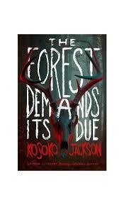 THE FOREST DEMANDS ITS DUE | 9780008665500 | JACKSON KOSOKO