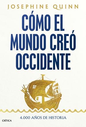 CÓMO EL MUNDO CREÓ OCCIDENTE 4.000 AÑOS DE HISTORIA | 9788491997269 | QUINN, JOSEPHINE
